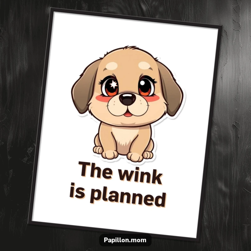 Funny poster illustrating a dog winking with a bright, mischievous sparkle in its eyes, bringing a touch of playful mischief to any wall.