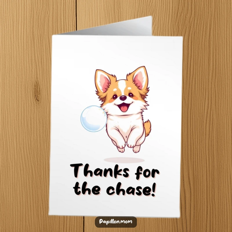 Funny Free Printable Thank You Card: A happy Papillon dog focused on chasing a floating bubble, a fun way to say thanks.