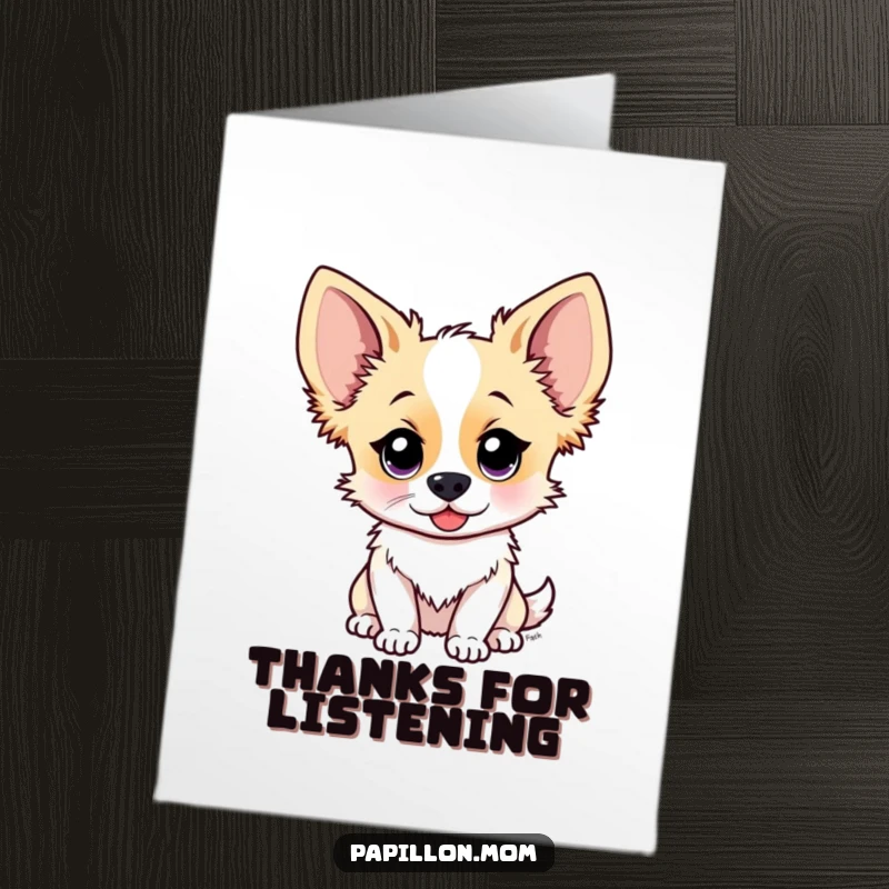 Funny Free Printable Thank You Card: a Papillon dog with ears perked up, attentively listening to express sincere appreciation.